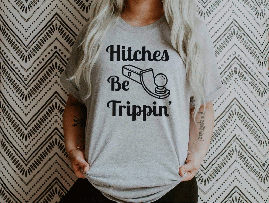 Hitches be Trippin