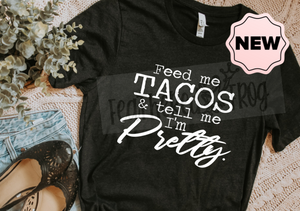 Feed Me Tacos and Tell Me I'm Pretty